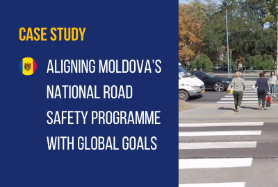 Case Study | Aligning Moldova’s National Road Safety Programme with an integrated Safe System Approach to Road Safety